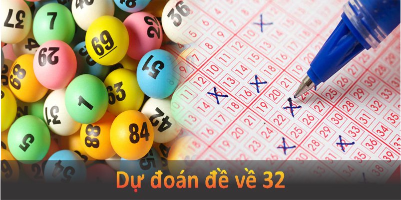 Đề về 32 hôm sau đánh con gì? Tham khảo bài phân tích dưới đây để có thể hiểu và áp dụng vào cuộc sống của bạn ngay nhé