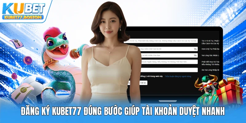 Đăng ký Kubet77 đúng bước giúp tài khoản duyệt nhanh