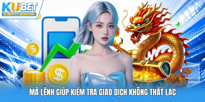 Mã lệnh giúp kiểm tra giao dịch không thất lạc