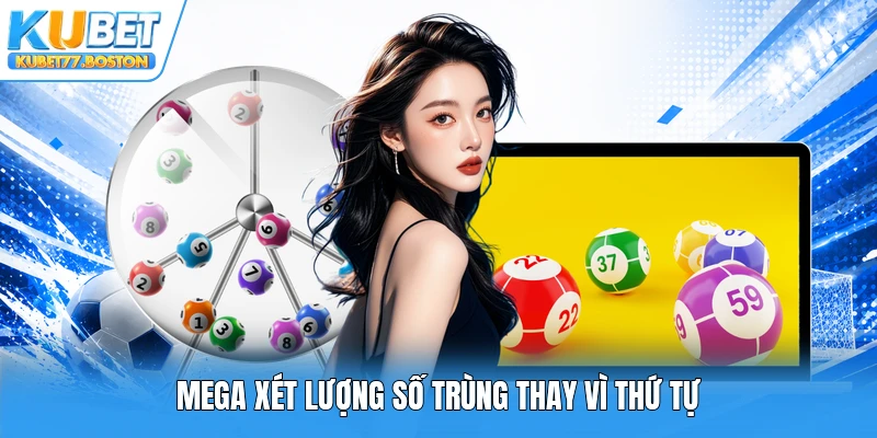 Mega xét lượng số trùng thay vì thứ tự