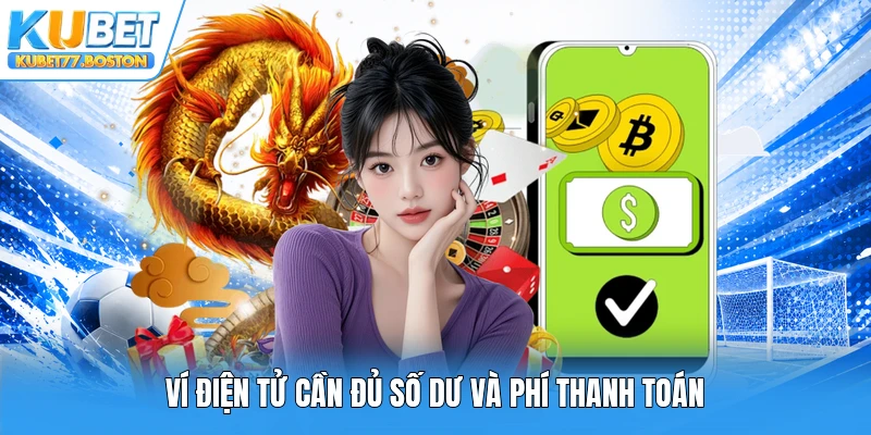 Ví điện tử cần đủ số dư và phí thanh toán